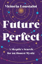 Future Perfect: A Skeptic's Search for an Honest Mystic