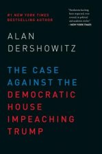 Case Against the Democratic House Impeaching Trump