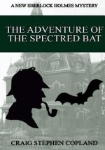 The Adventure of the Spectred Bat - Large Print: A New Sherlock Holmes Mystery