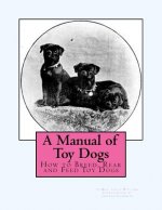A Manual of Toy Dogs: How to Breed, Rear and Feed Toy Dogs