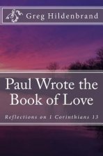 Paul Wrote the Book of Love: Reflections on 1 Corinthians 13