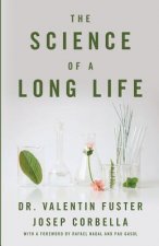 The Science of a Long Life: The Art of Living More and the Science of Living Better