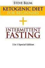 Ketogenic Cleanse: Combine Ketogenic Diet with Intermittent Fasting 2 in 1 Special Edition