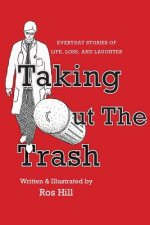 Taking Out The Trash-Unexpected Tales of Life and Laughter