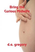 Bring The Curious Midwife
