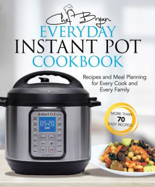 Everyday Instant Pot Cookbook