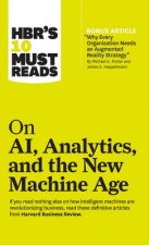 HBR's 10 Must Reads on AI, Analytics, and the New Machine Age (with bonus article 