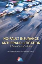 No-Fault Insurance Anti-Fraud Litigation: A Practitioner's Guide