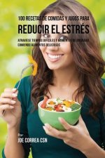 100 Recetas de Comidas y Jugos Para Reducir El Estres