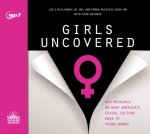 Girls Uncovered: New Research on What America's Sexual Culture Does to Young Women