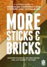 More Sticks and Bricks: A Lawyer's Guide to Advanced Construction Systems and Techniques