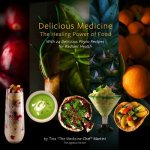 Delicious Medicine: The Healing Power of Food