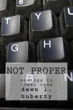 Not Proper: Musings in Lower Case