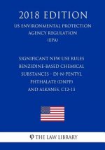Significant New Use Rules - Benzidine-Based Chemical Substances - Di-n-pentyl Phthalate (DnPP) - and Alkanes, C12-13 (US Environmental Protection Agen