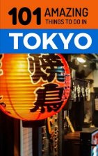 101 Amazing Things to Do in Tokyo: Tokyo Travel Guide