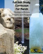 Full Unit Study Curriculum for March: (thomas Jefferson, Oregon, and Penguins)