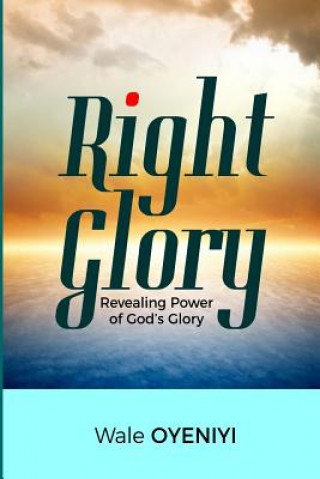 Right Glory: Revealing Power of God