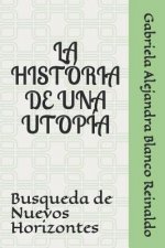 La Historia de Una Utopia: Busqueda de Nuevos Horizontes