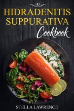 Hidradenitis Suppurativa Cookbook: 80 Breakfast, Main Course, Snacks and Dessert Recipes for Hidradenitis Suppurativa