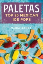 Paletas: Top 20 Mexican Ice Pops