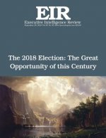 The 2018 Election: The Great Opportunity of this Century: Executive Intelligence Review; Volume 45, Issue 39