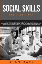 Social Skills: The Right Way - 8 Manuscripts in 1 Book, Including: How to Flirt, How to Start a Conversation, How to Talk to People,