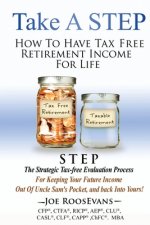 Take a STEP: How to Have Tax Free Retirement Income for Life