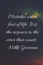 Mistakes Are A Fact Of Life: Mistakes are a fact of life. It is the response to the error that counts.
