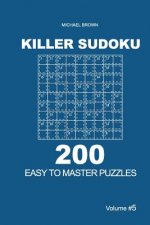 Killer Sudoku - 200 Easy to Master Puzzles 9x9 (Volume 5)