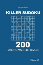 Killer Sudoku - 200 Hard to Master Puzzles 9x9 (Volume 3)