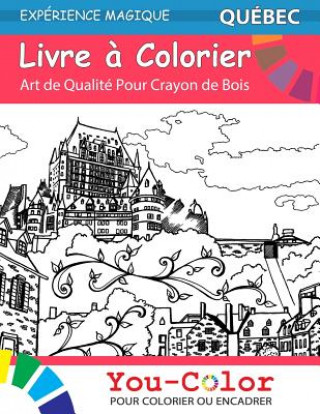 Quebec Coloring Book: Magical Places Coloring Book