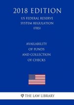 Availability of Funds and Collection of Checks (US Federal Reserve System Regulation) (FRS) (2018 Edition)