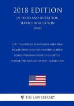Certification of Compliance with Meal Requirements for the National School Lunch Program under the Healthy, Hunger-Free Kids Act of 2010 - Correction