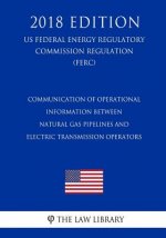 Communication of Operational Information Between Natural Gas Pipelines and Electric Transmission Operators (US Federal Energy Regulatory Commission Re