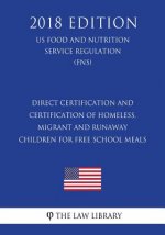 Direct Certification and Certification of Homeless, Migrant and Runaway Children for Free School Meals (US Food and Nutrition Service Regulation) (FNS