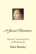 A Jesuit Education: History and Benefits of Humanism