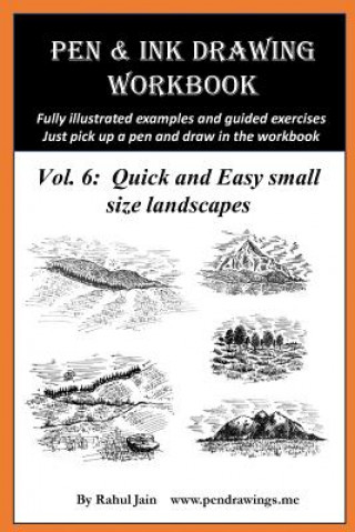 Pen and Ink Drawing Workbook Vol 6: Drawing Quick and Easy Pen & Ink Landscapes