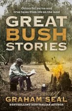 Great Bush Stories: Tales of Wit, Wisdom and Drama from Life on the Land