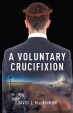 A Voluntary Crucifixion: Volume 153