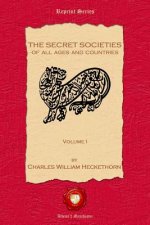 Secret Societies of all Ages and Countries. Volume I