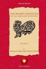 Secret Societies of all Ages and Countries. Volume II