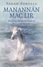 Pagan Portals - ManannA!n mac Lir - Meeting the Celtic God of Wave and Wonder