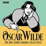 Oscar Wilde BBC Radio Drama Collection