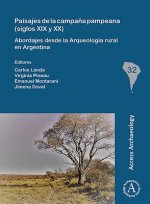 Paisajes de la campana pampeana (siglos XIX y XX): Abordajes desde la Arqueologia rural en Argentina
