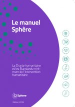 Le Manuel Sph?re: La Charte Humanitaire Et Les Standards Minimums de l'Intervention Humanitaires