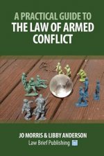 Practical Guide to the Law of Armed Conflict