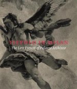 Tiepolo in Milan: the Lost Frescoes of Palazzo Archinto