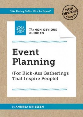 Non-Obvious Guide to Event Planning (For Kick-Ass Gatherings that Inspire People)