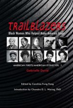 Trailblazers, Black Women Who Helped Make Americ - American Firsts/American Icons, Volume 1