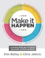 Make It Happen: Coaching with the Four Critical Questions of Plcs at Work(r) (Professional Learning Community Strategies for Instructi